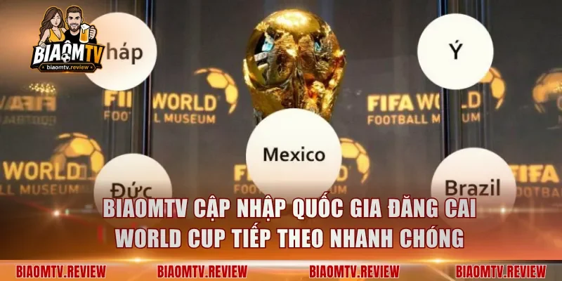 BiaomTV cập nhập quốc gia đăng cai World Cup tiếp theo nhanh chóng