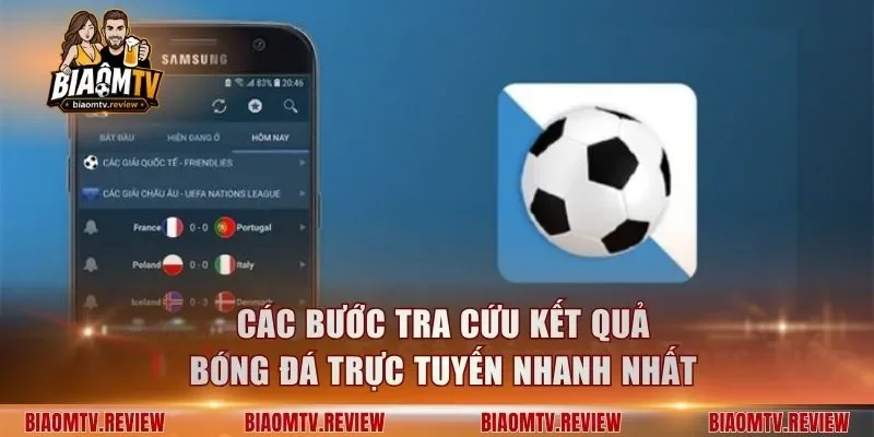 Các bước tra cứu kết quả bóng đá trực tuyến nhanh nhất