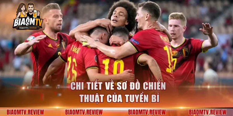 Chi tiết về sơ đồ chiến thuật của tuyển Bỉ