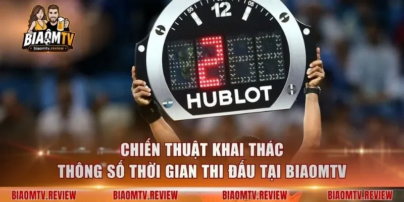 Chiến thuật khai thác thông số thời gian thi đấu tại BiaomTV