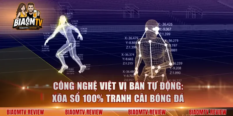 Công Nghệ Việt Vị Bán Tự Động: Xóa Sổ 100% Tranh Cãi Bóng Đá