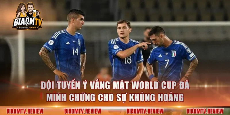 Đội tuyển Ý vắng mặt World Cup đã minh chứng cho sự khủng hoảng
