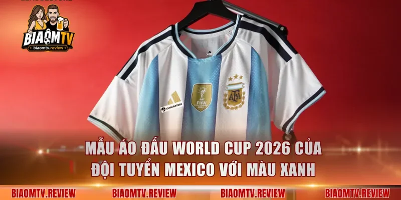 Mẫu Áo đấu World Cup 2026 của đội tuyển Mexico với màu xanh