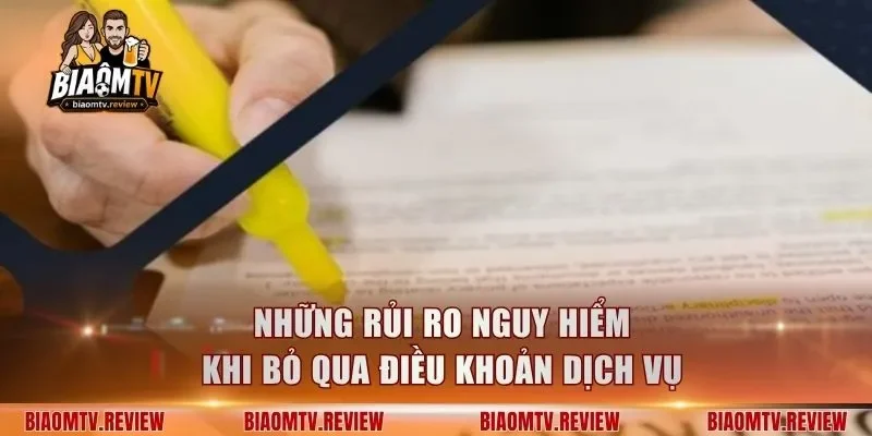 Những rủi ro nguy hiểm khi bỏ qua điều khoản dịch vụ