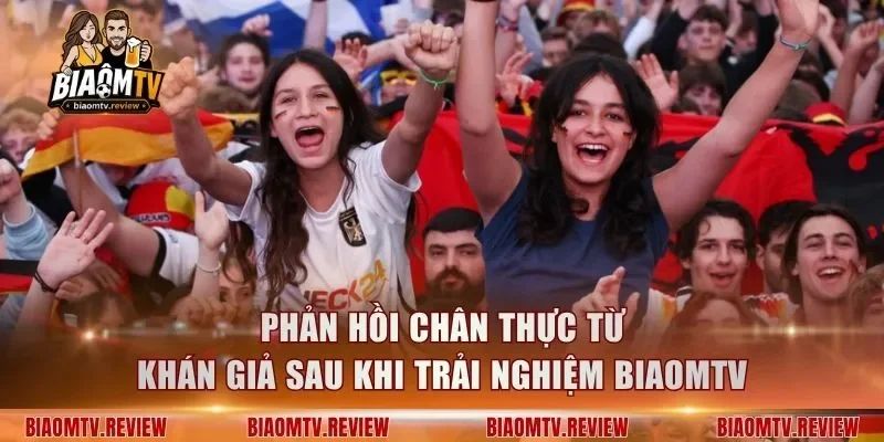 Phản hồi chân thực từ khán giả sau khi trải nghiệm BiaomTV