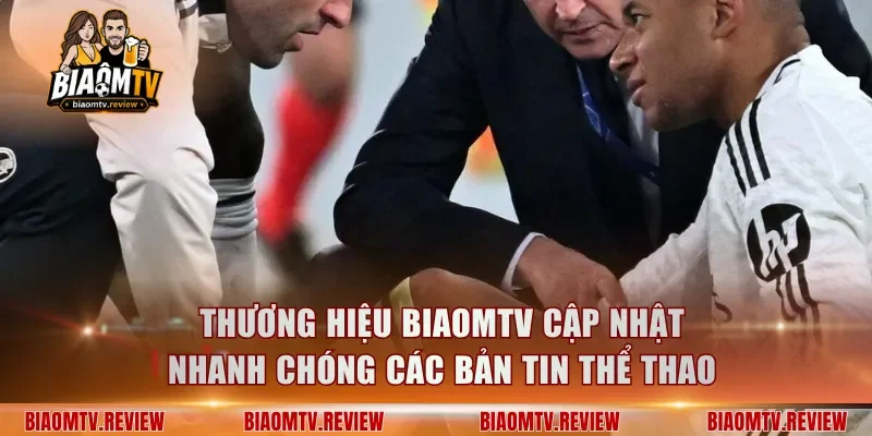 Thương hiệu BiaomTV cập nhật nhanh chóng các bản tin thể thao