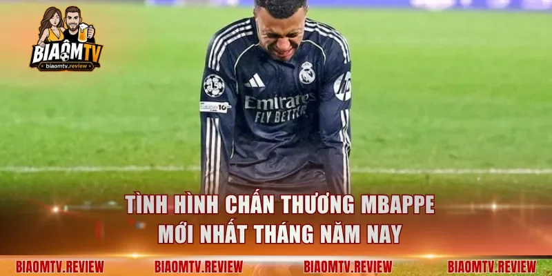 Tình Hình Chấn Thương Mbappe Mới Nhất Tháng Năm Nay