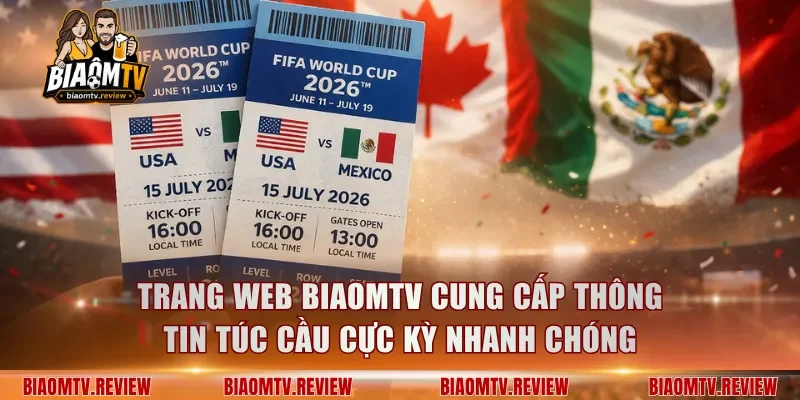 Trang web BiaomTV cung cấp thông tin túc cầu cực kỳ nhanh chóng