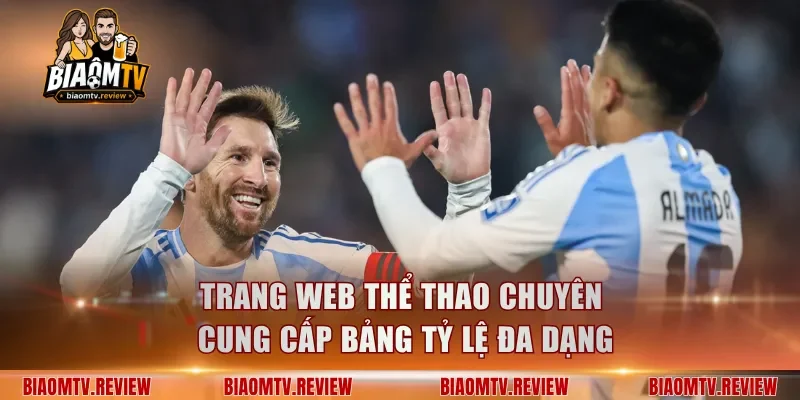 Trang web thể thao chuyên cung cấp bảng tỷ lệ đa dạng