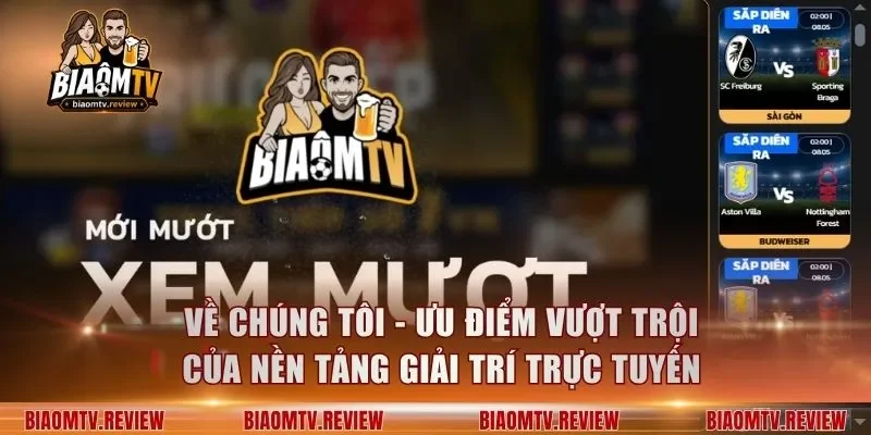 Về chúng tôi - Ưu điểm vượt trội của nền tảng giải trí trực tuyến